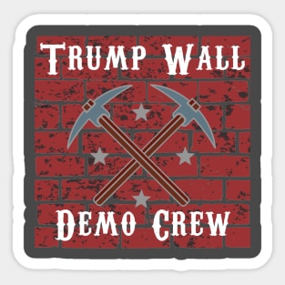 Anti-Trump Wall Demo Crew Sticker